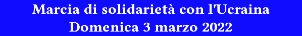Marcia di solidarietà con l'Ucraina Domenica 3 marzo 2022